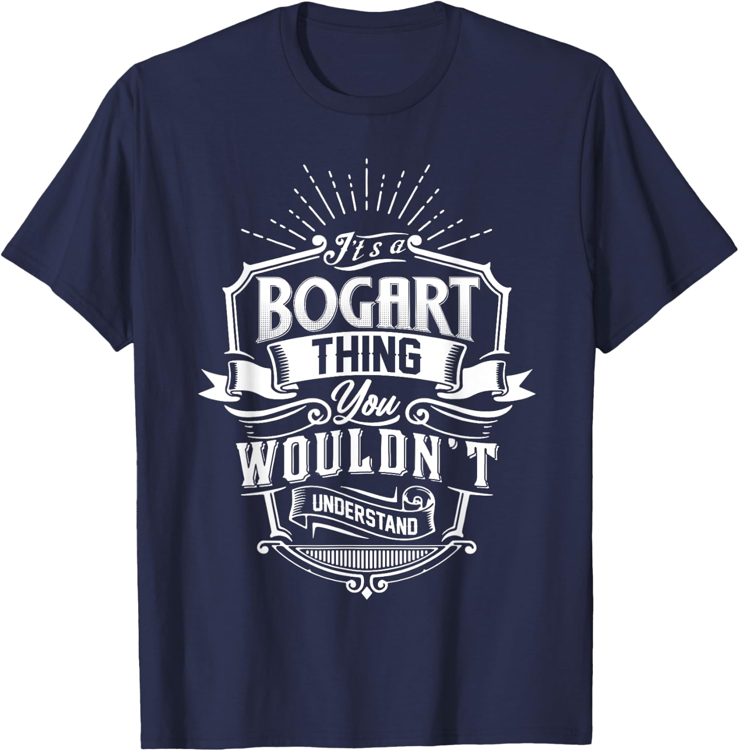 It's A BOGART Thing You Wouldn't Understand Name Vintage T-Shirt - T-Shirt | Navy