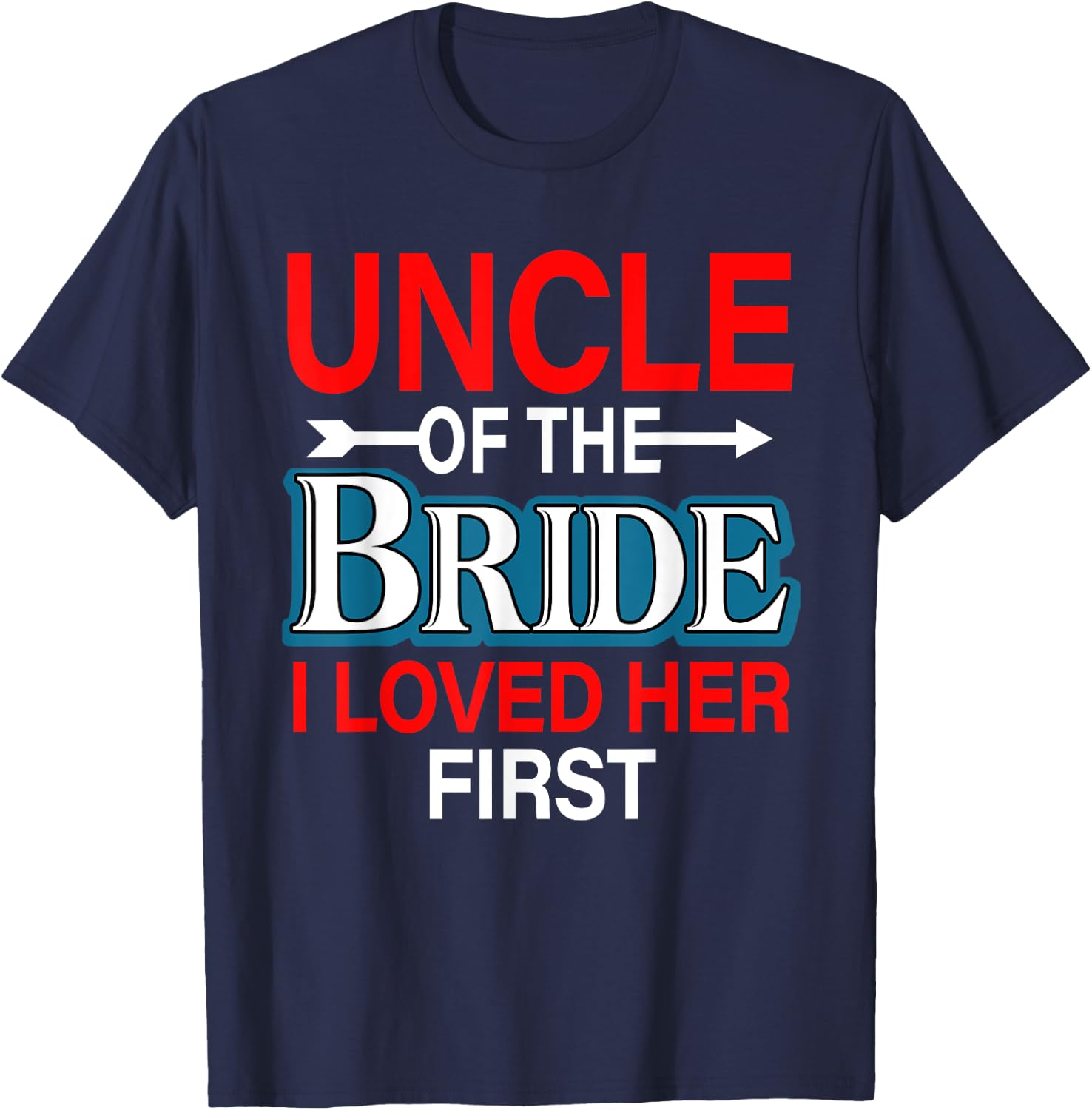 Uncle Of The Bride Proud Loved Her First Costume Wedding T-Shirt - T-Shirt | Navy