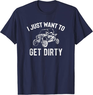 UTV Gift - I Just Want To Get Dirty Funny SxS SSV Gift T-Shirt - T-Shirt | Navy