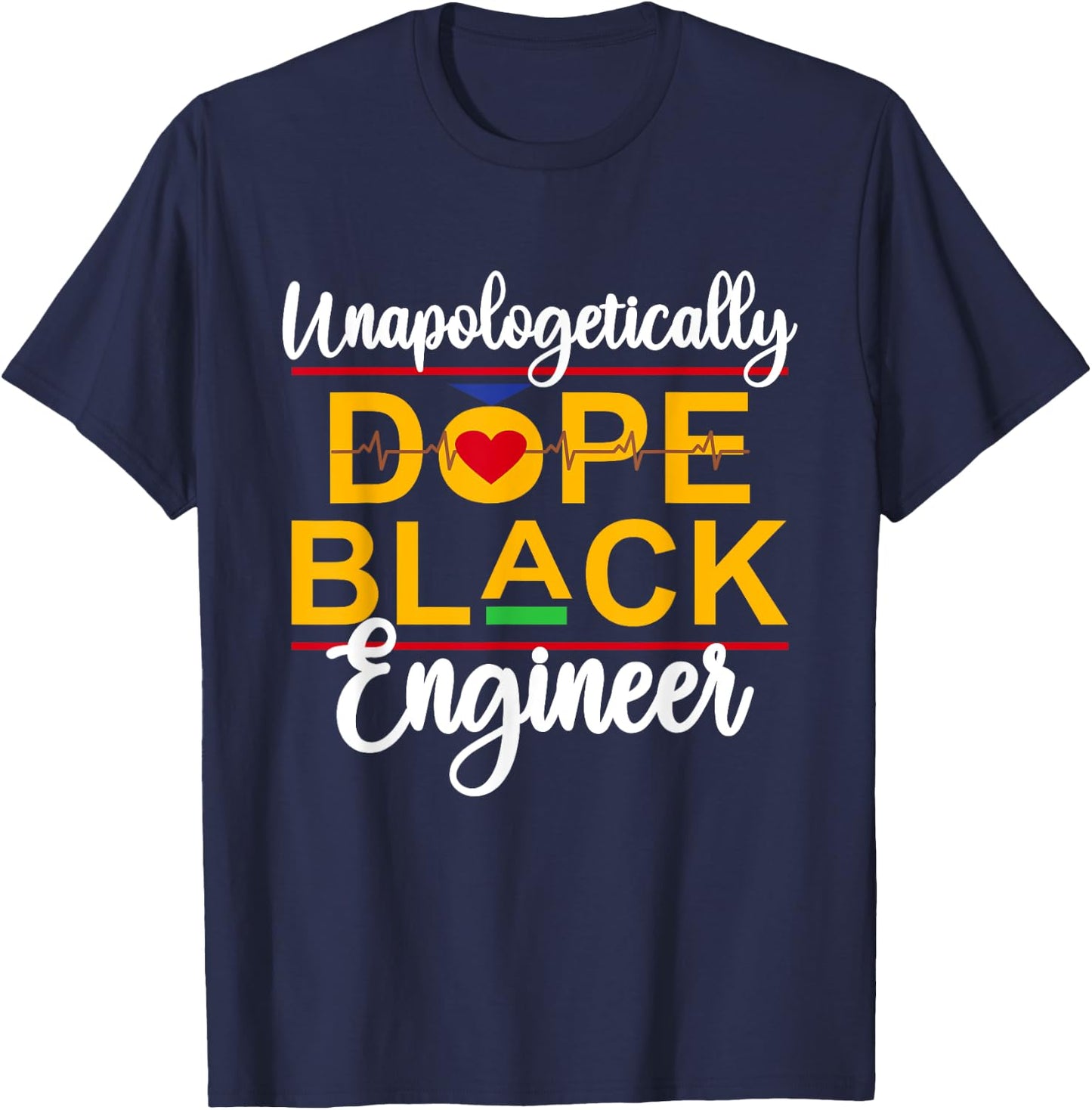 Unapologetic Dope Black Engineer African American Melanin T-Shirt - T-Shirt | Navy