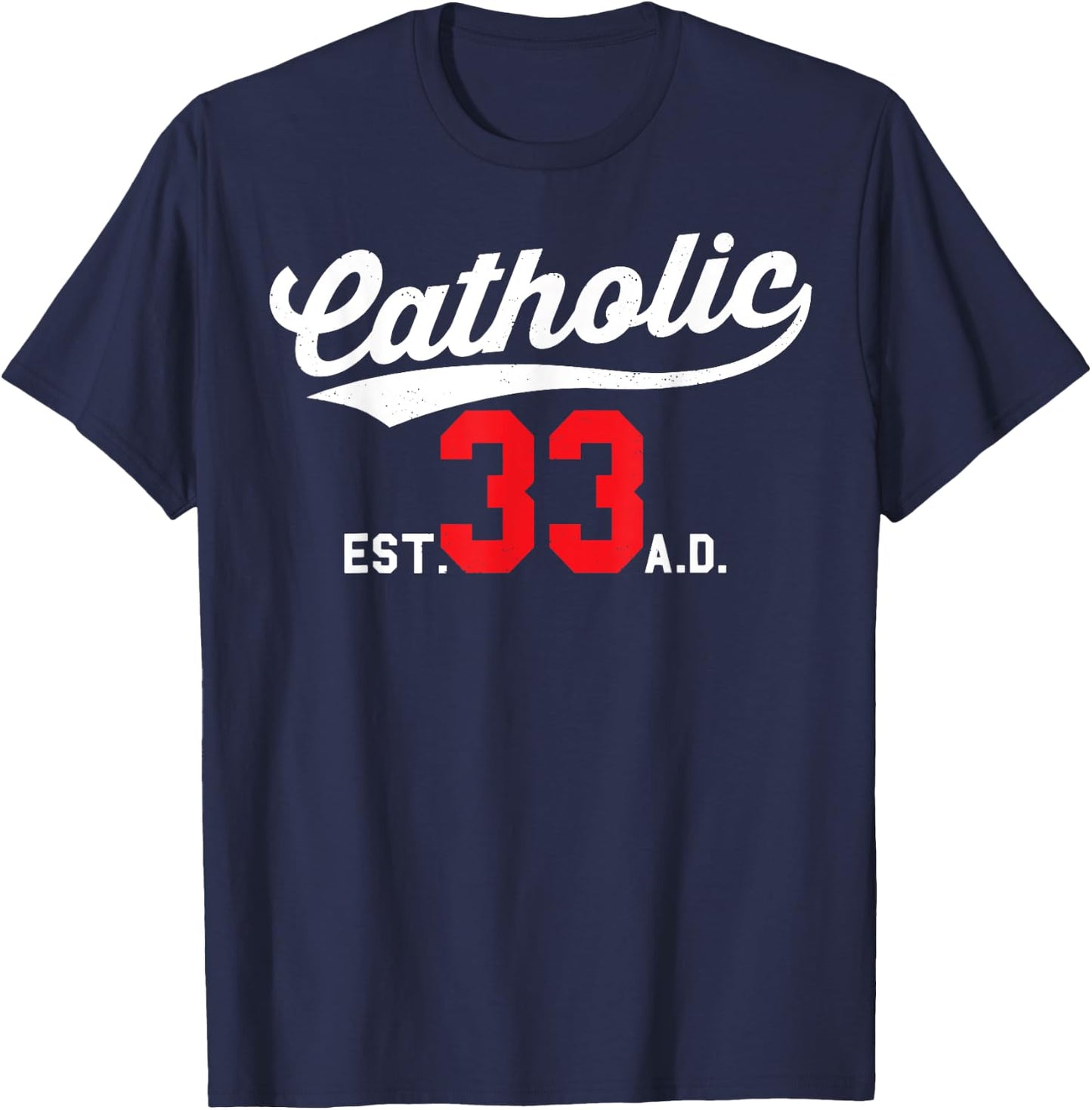Catholic Since 33 AD Crucifix Jesus Eucharist Mass Gift T-Shirt - T-Shirt | Navy