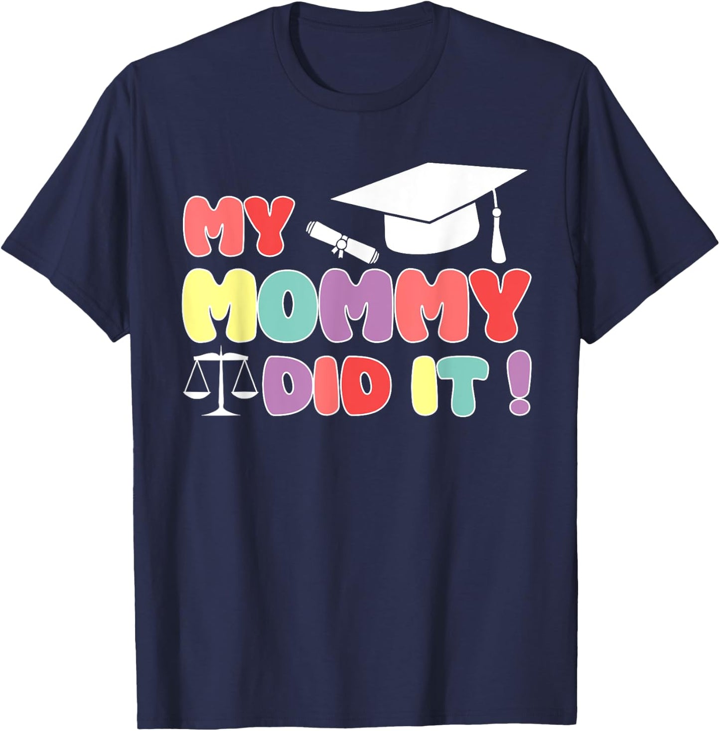 My Mommy Did It Graduation Mom Lawyer Law Proud Children T-Shirt - T-Shirt | Navy
