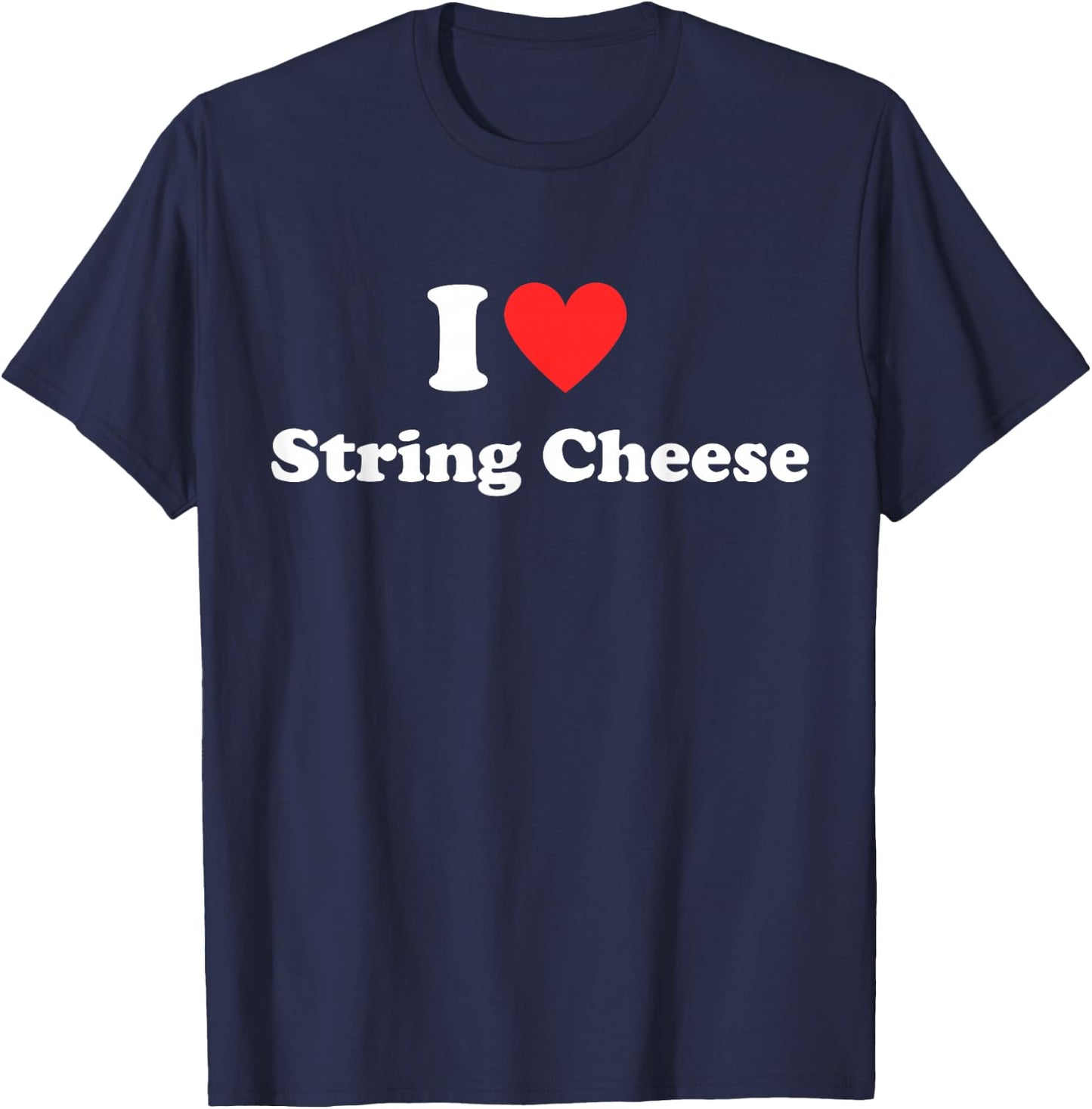 I Heart (Love) String Cheese Food Lover Red Heart Design T-Shirt - T-Shirt | Navy