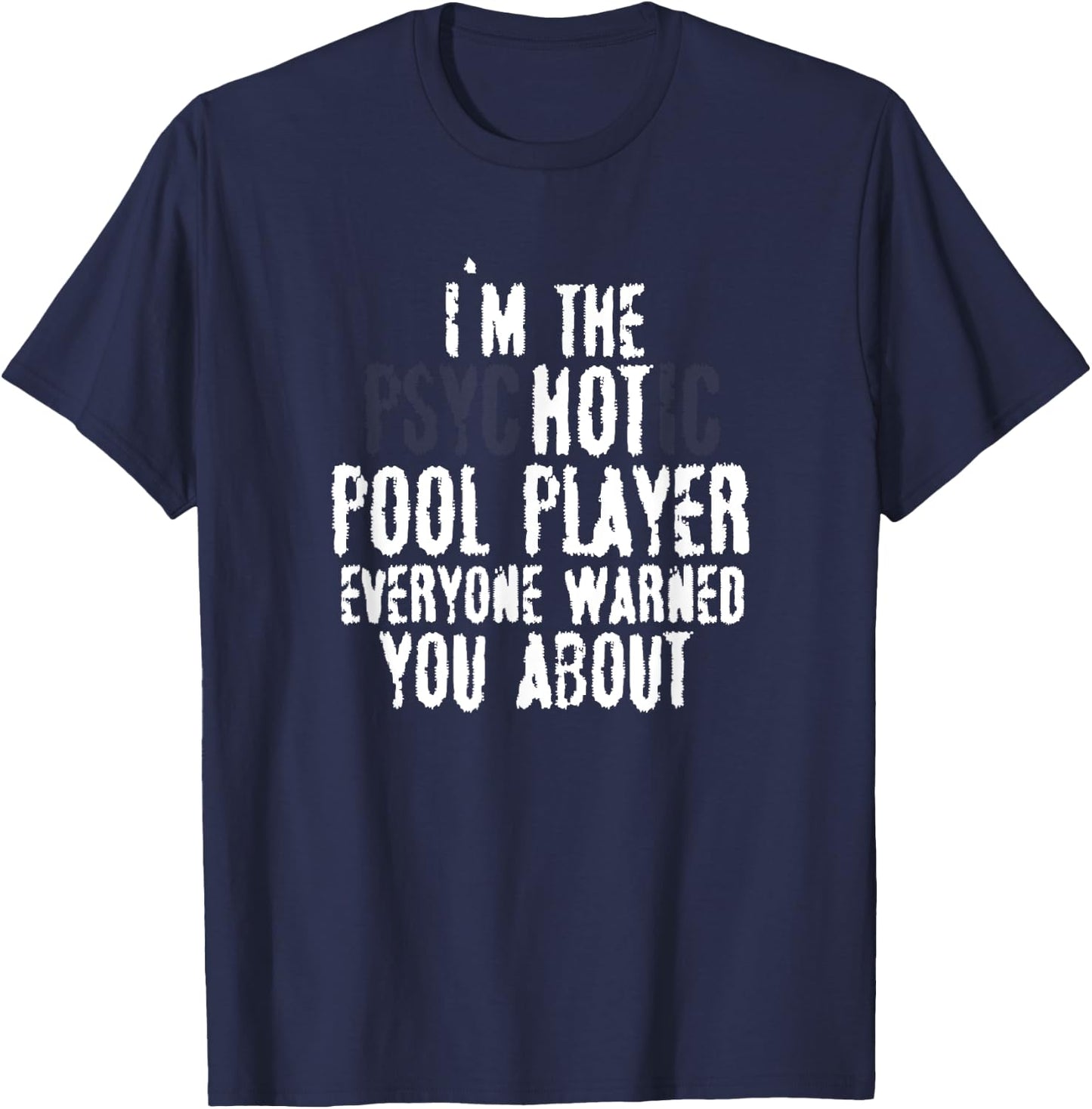 I'm the Psychotic Hot pool player – 8-ball pool, Billiards T-Shirt - T-Shirt | Navy