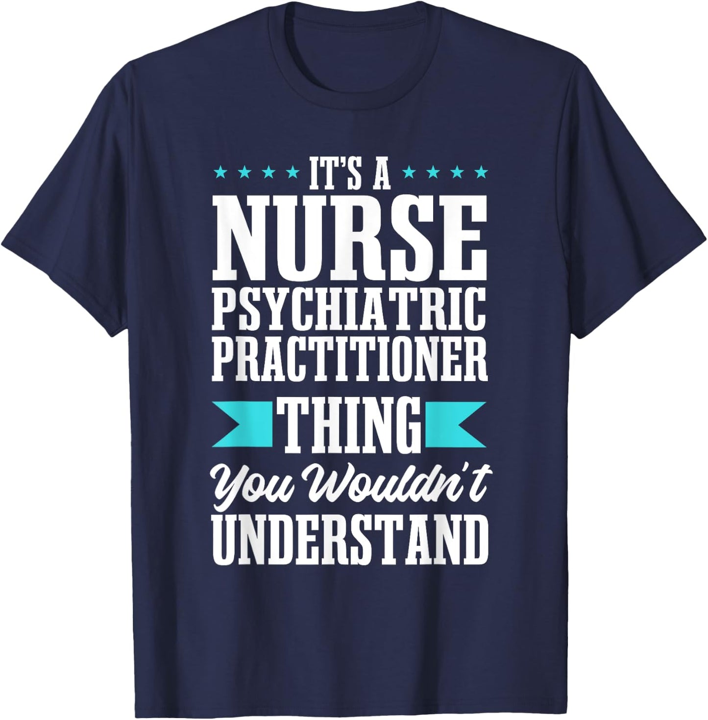 Psychiatric Nurse Practitioner PMH Psych Mental Health RN T-Shirt - T-Shirt | Navy