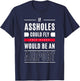 If Assholes Could Fly This Place Would Be An Airport T-Shirt - T-Shirt | Navy