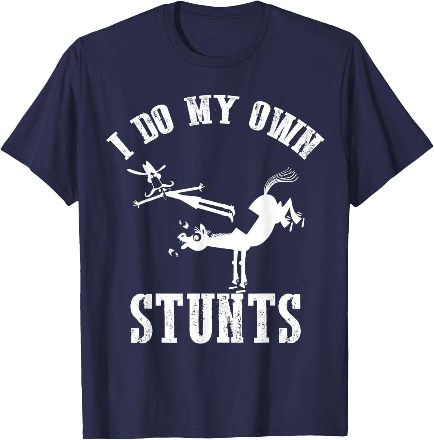 I Do My Own Stunts - Accident, Broken, Injury - Horse T-Shirt - T-Shirt | Navy