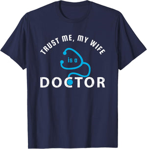 Trust Me, My Wife is a Doctor - Funny Gift Husband T-Shirt - T-Shirt | Navy