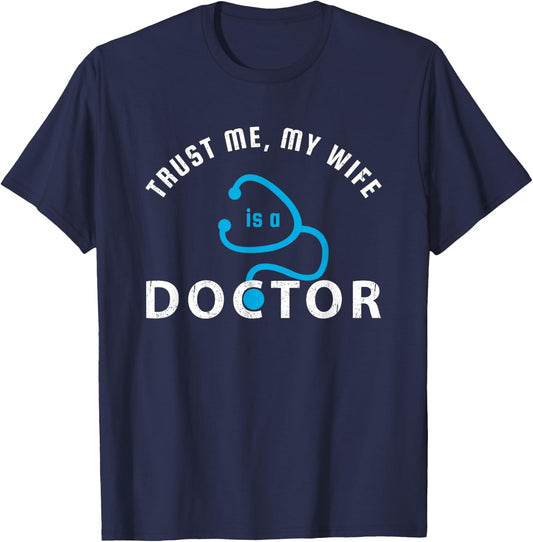 Trust Me, My Wife is a Doctor - Funny Gift Husband T-Shirt - T-Shirt | Navy