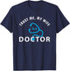 Trust Me, My Wife is a Doctor - Funny Gift Husband T-Shirt - T-Shirt | Navy