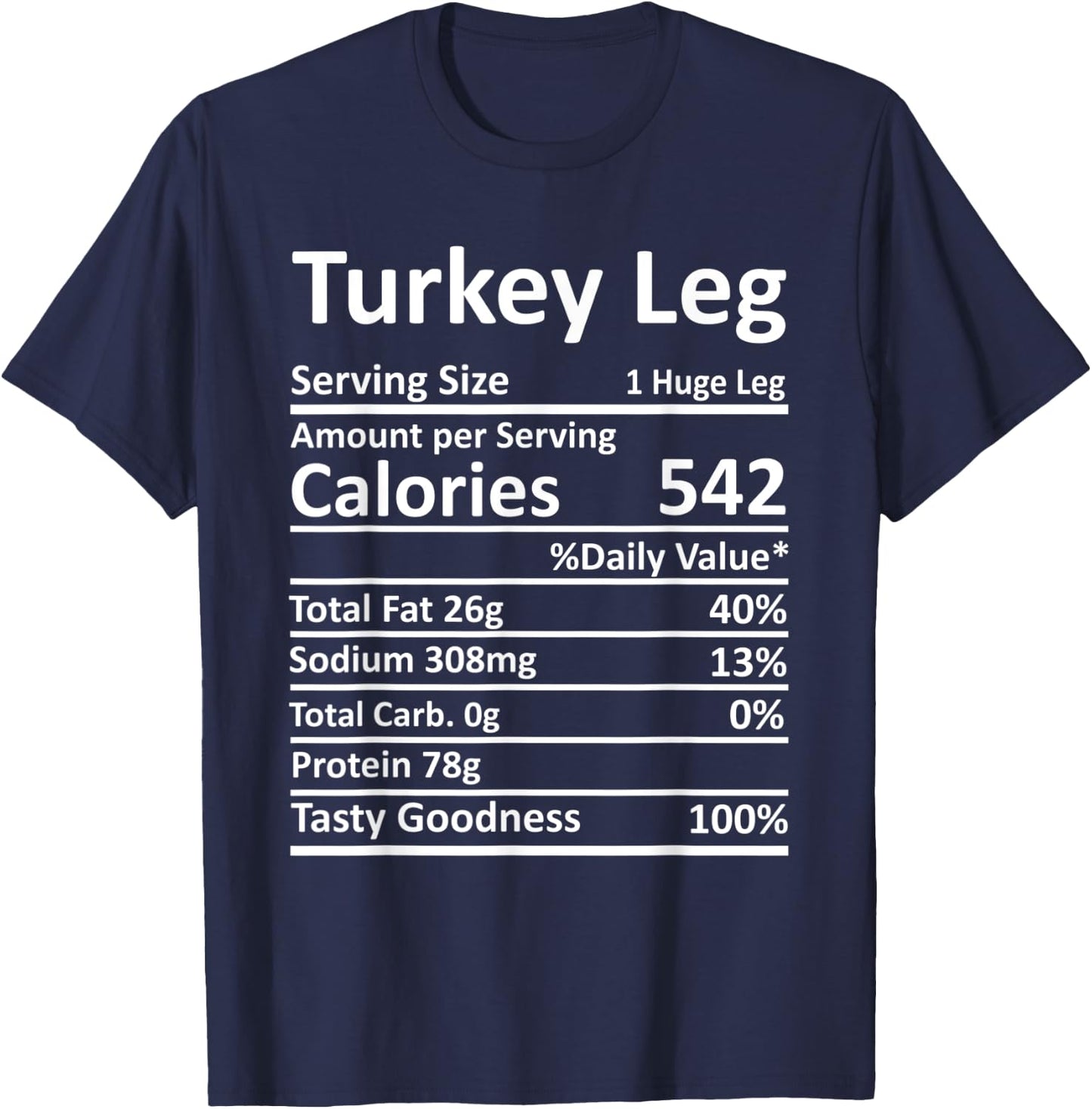 Turkey Leg Nutrition Thanksgiving Costume Food Facts Xmas T-Shirt - T-Shirt | Navy