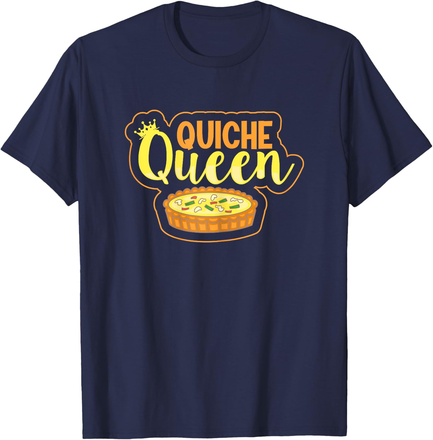 Quiche Queen Quote for a Quiche Girl T-Shirt - T-Shirt | Navy
