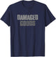 Damaged Goods Funny Sarcastic Self-Deprecating T-Shirt - T-Shirt | Navy