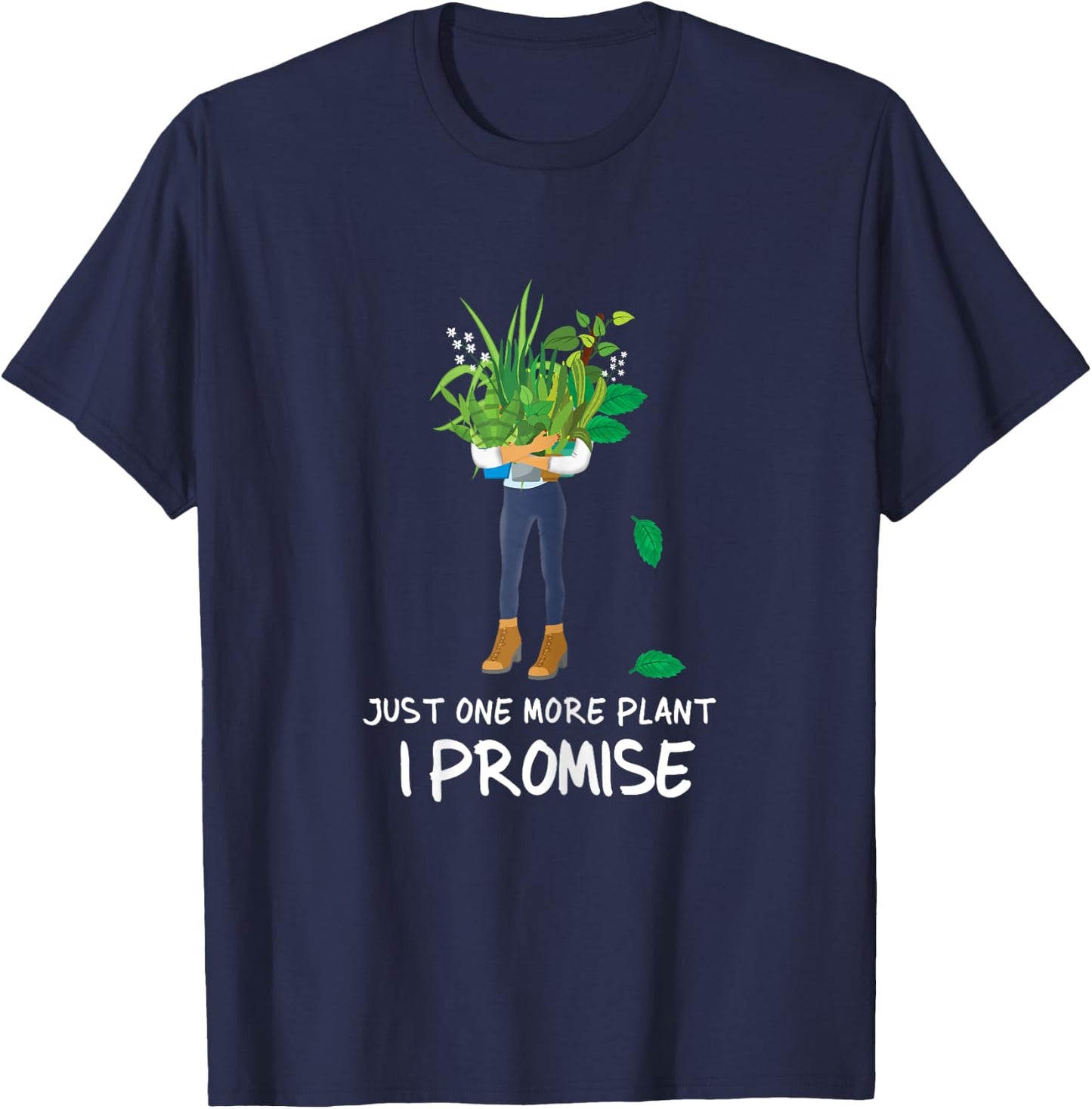 Plantaholic Gardening Gardener Just One More Plant I Promise T-Shirt - T-Shirt | Navy