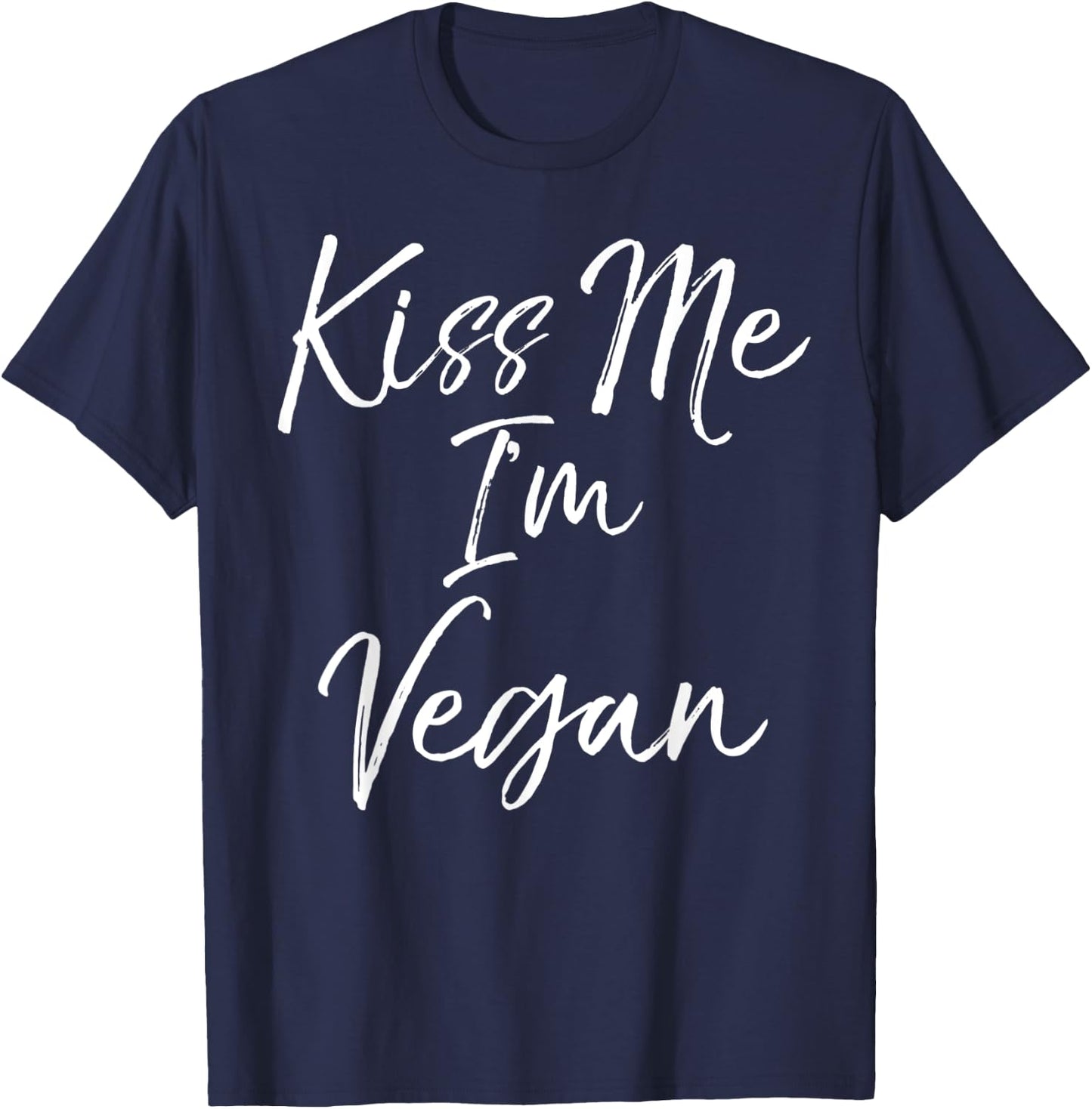 Funny Vegan Quote Cute Vegan Novelty Gift Kiss Me I'm Vegan T-Shirt - T-Shirt | Navy