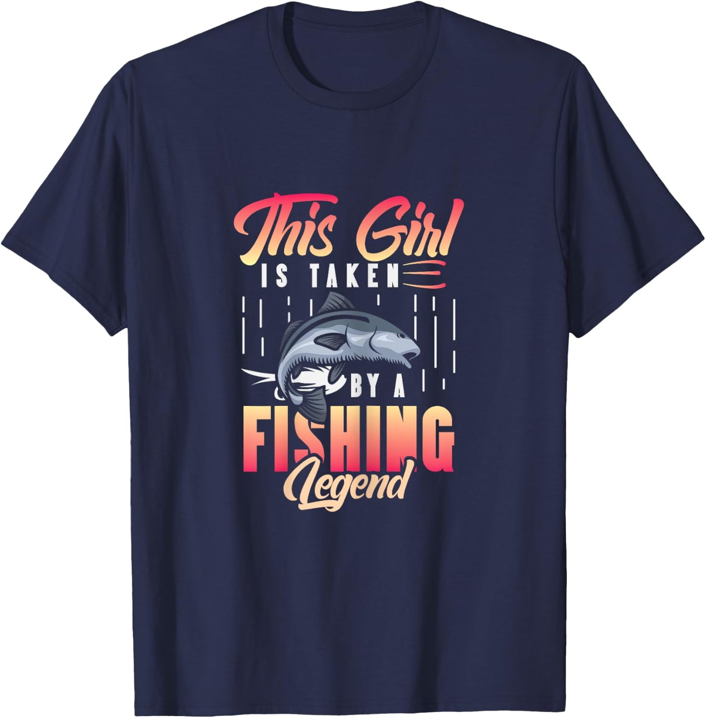 This Girl is Taken by a Fishing Legend - Women Fishing T-Shirt - T-Shirt | Navy
