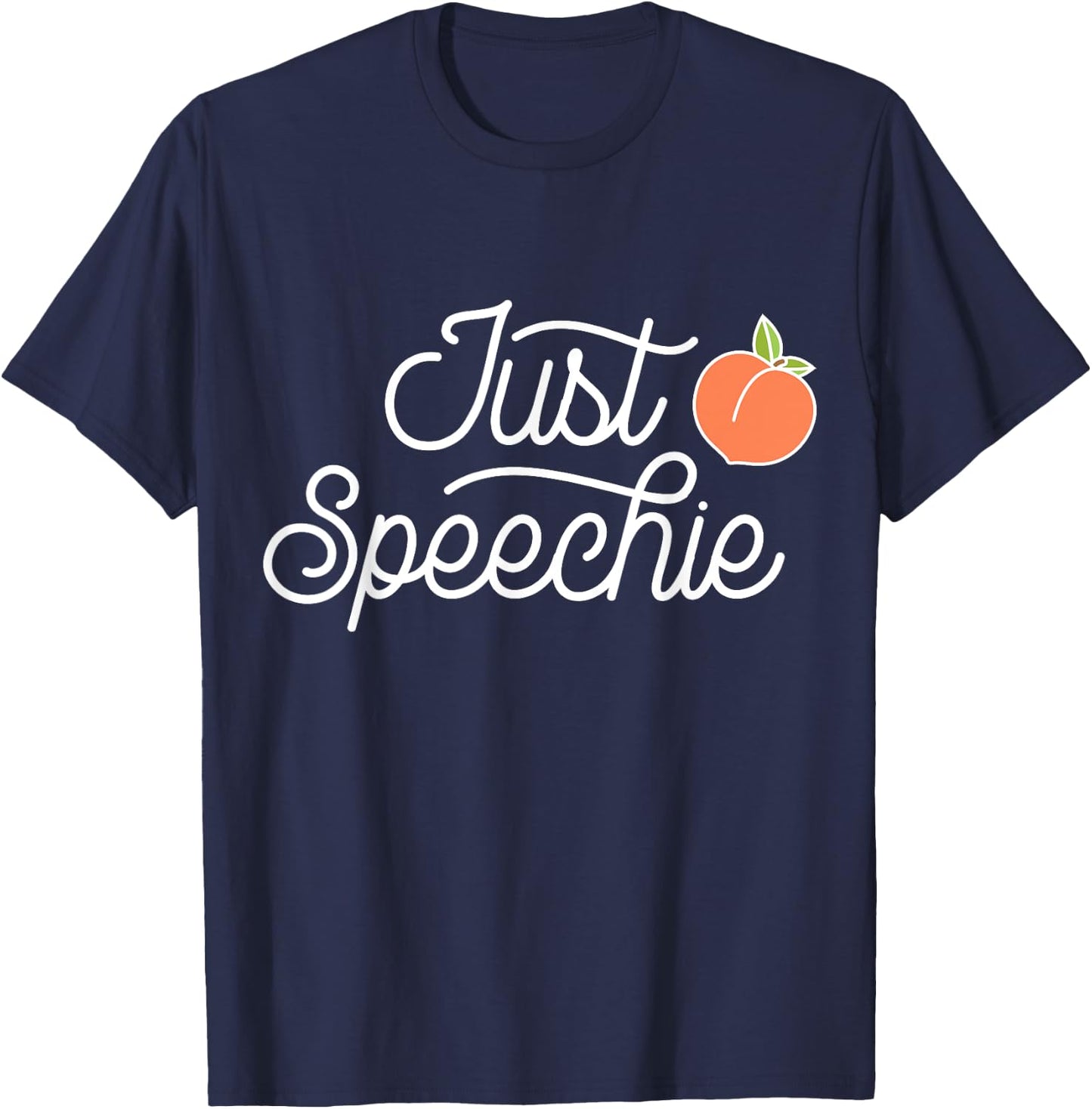 Just Speechie Therapy SLP Gift Speech Therapy Pathologist T-Shirt - T-Shirt | Navy