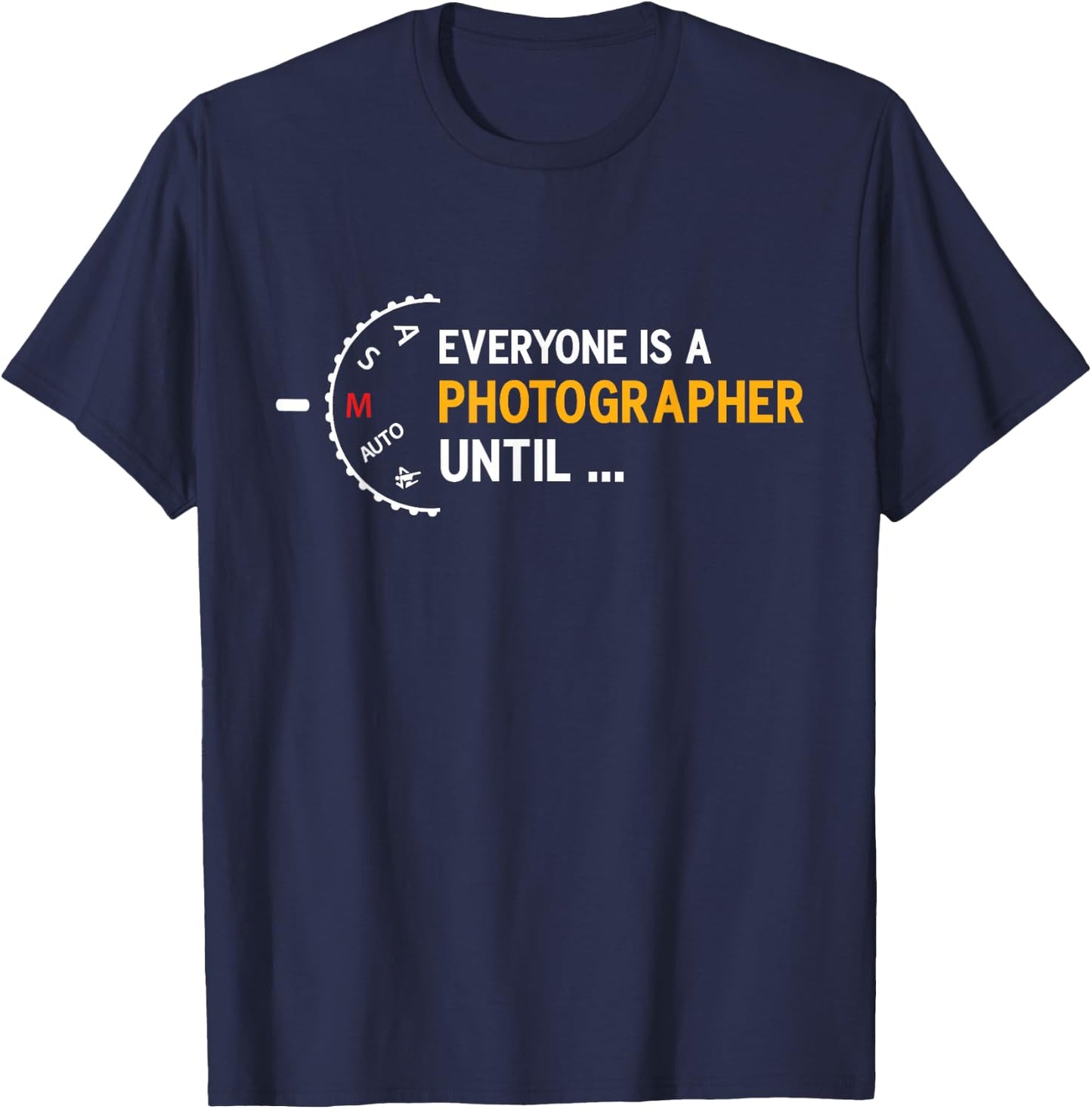 Everyone is a Photographer Until Manual Mode of T-Shirt - T-Shirt | Navy