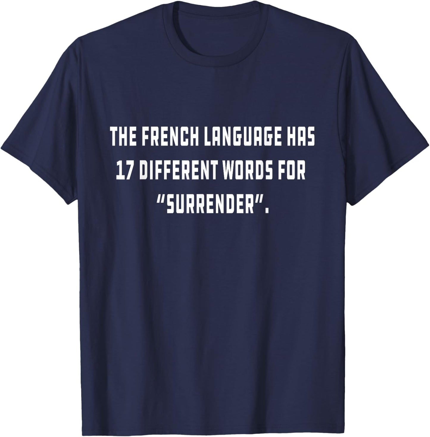 The French language has 17 different words for “Surrender” T-Shirt - T-Shirt | Navy