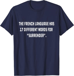 The French language has 17 different words for “Surrender” T-Shirt - T-Shirt | Navy