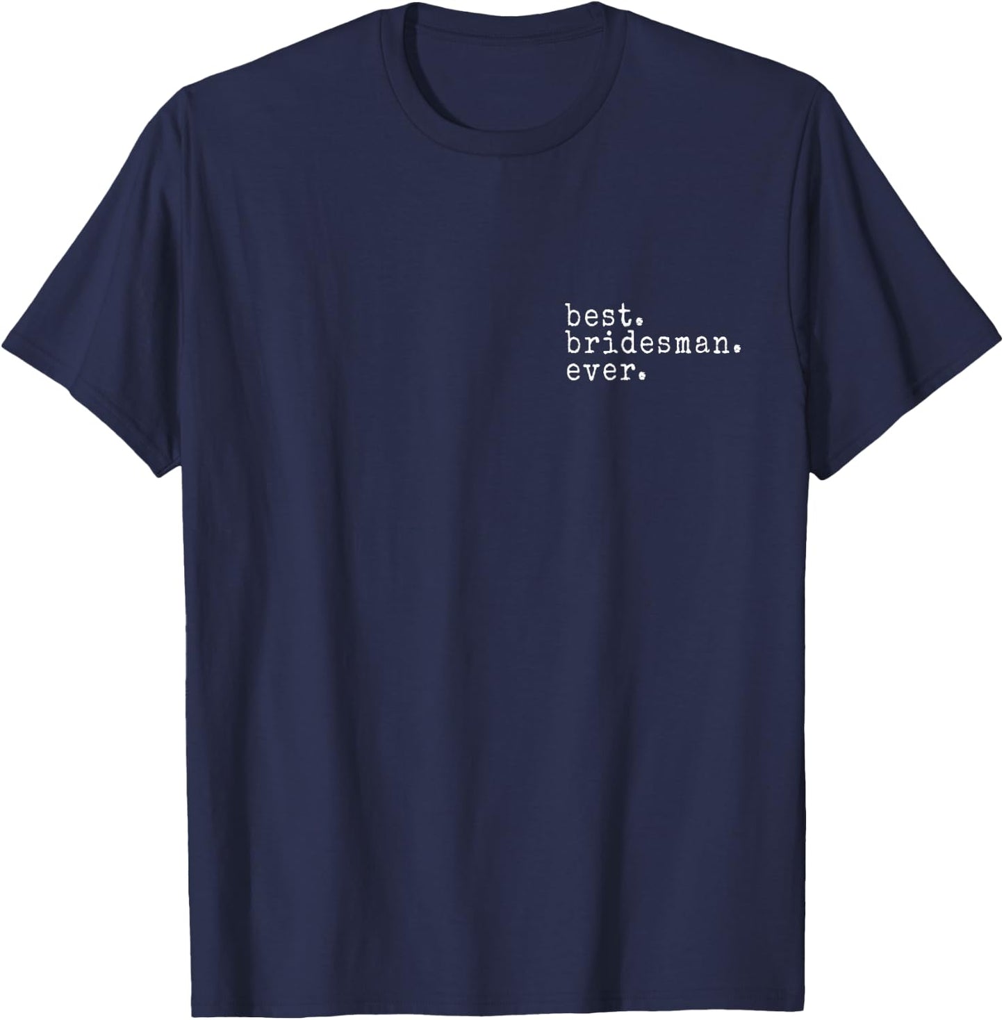 Awesome Best. Bridesman. Ever. Funny Meme Gift T-Shirt - T-Shirt | Navy