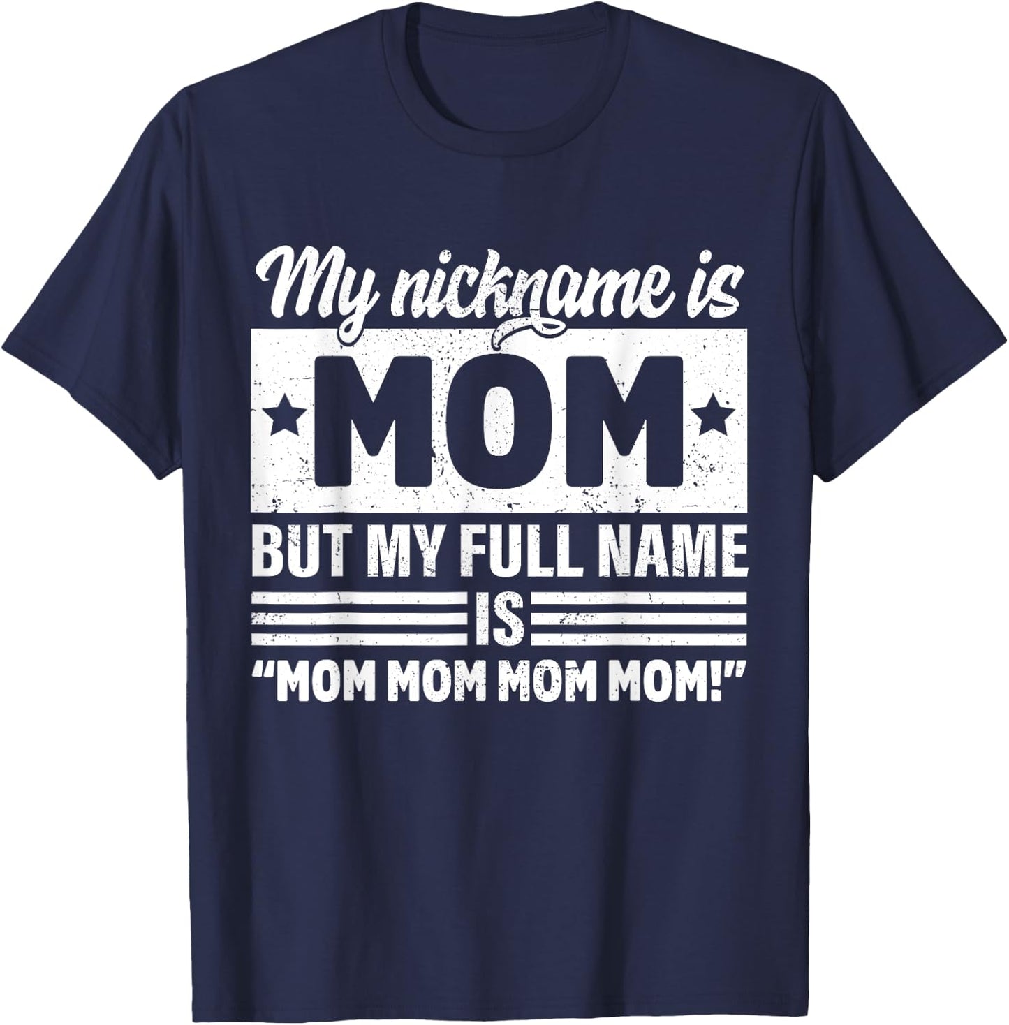 My Nickname Is Mom But My Full name Is Mom Mother's day T-Shirt - T-Shirt | Navy