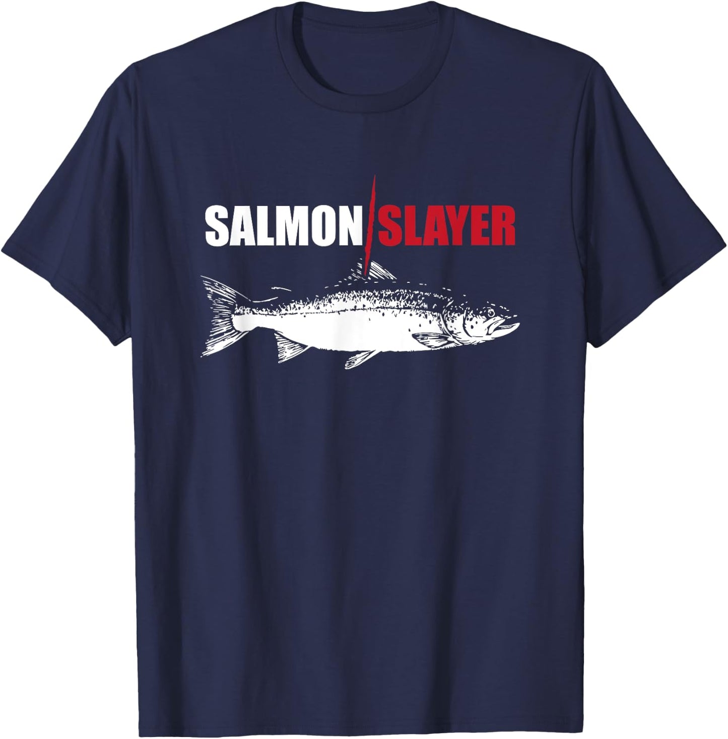 Salmon Slayer Funny Salmon Fishing Gift Fisherman T-Shirt - T-Shirt | Navy
