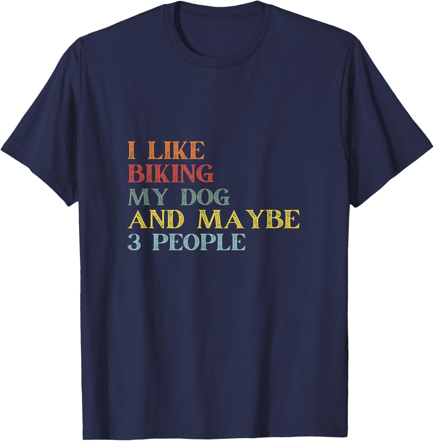 I Like Biking My Dog & Maybe 3 People Vintage Biking Lover Men Women T-Shirt - T-Shirt | Navy