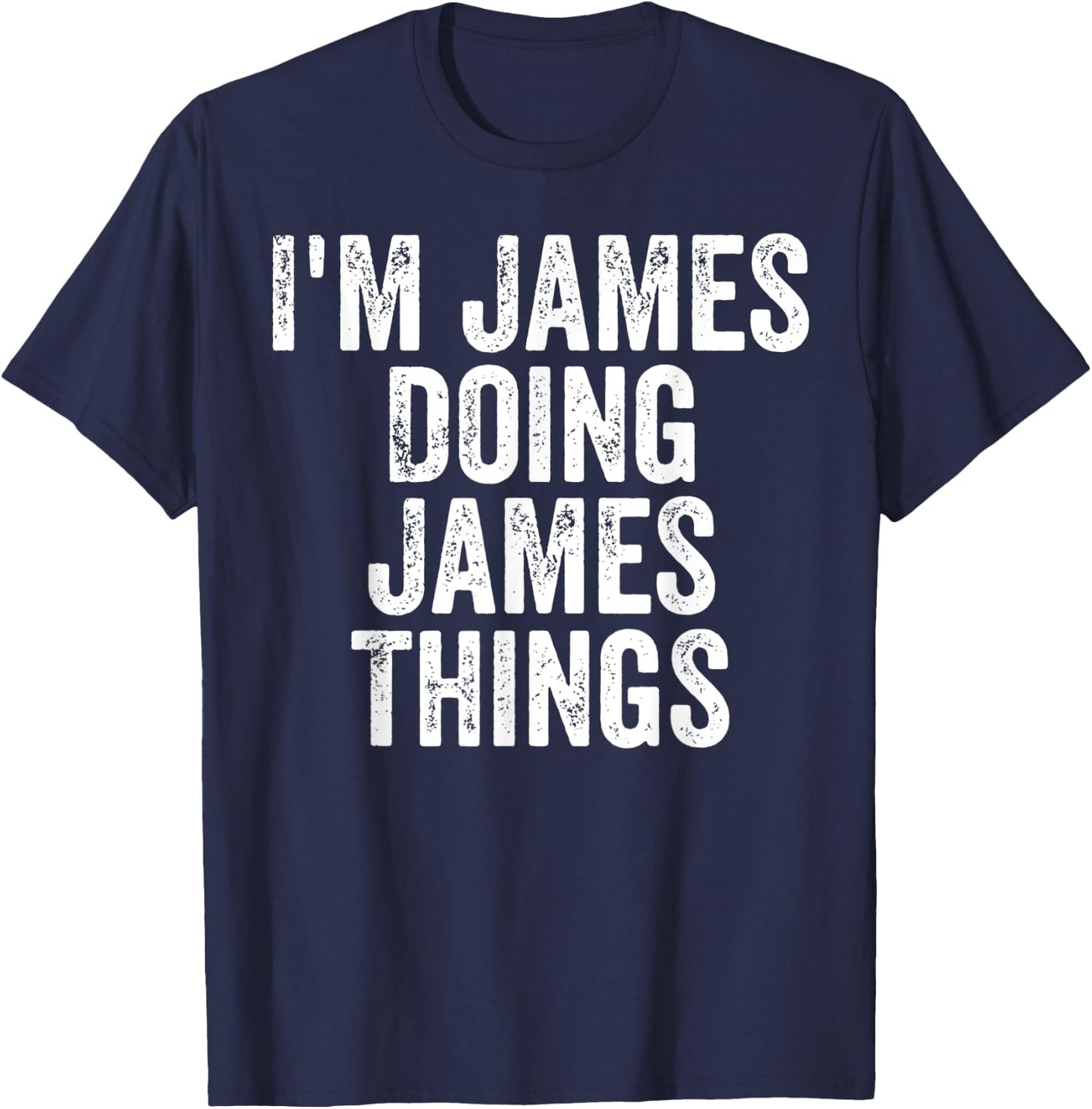 I'm James Doing James Things Shirt Personalized First Name T-Shirt - T-Shirt | Navy