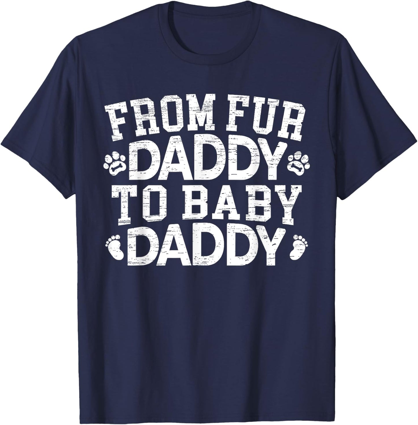 From Fur Daddy To Baby Daddy Baby Announcement Father To Be T-Shirt - T-Shirt | Navy