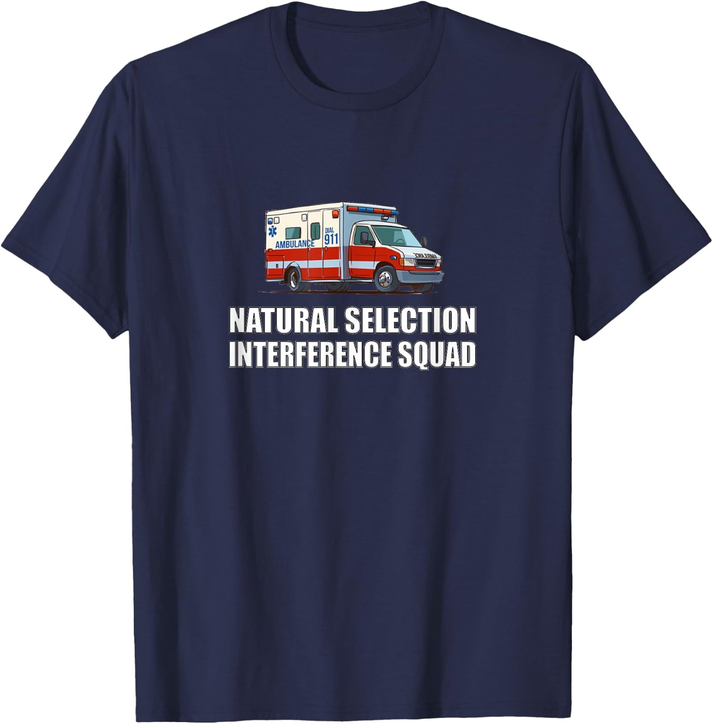 Sarcastic and Gifts Natural Selection Interference Squad EMT Paramedic Funny T-Shirt - T-Shirt | Navy