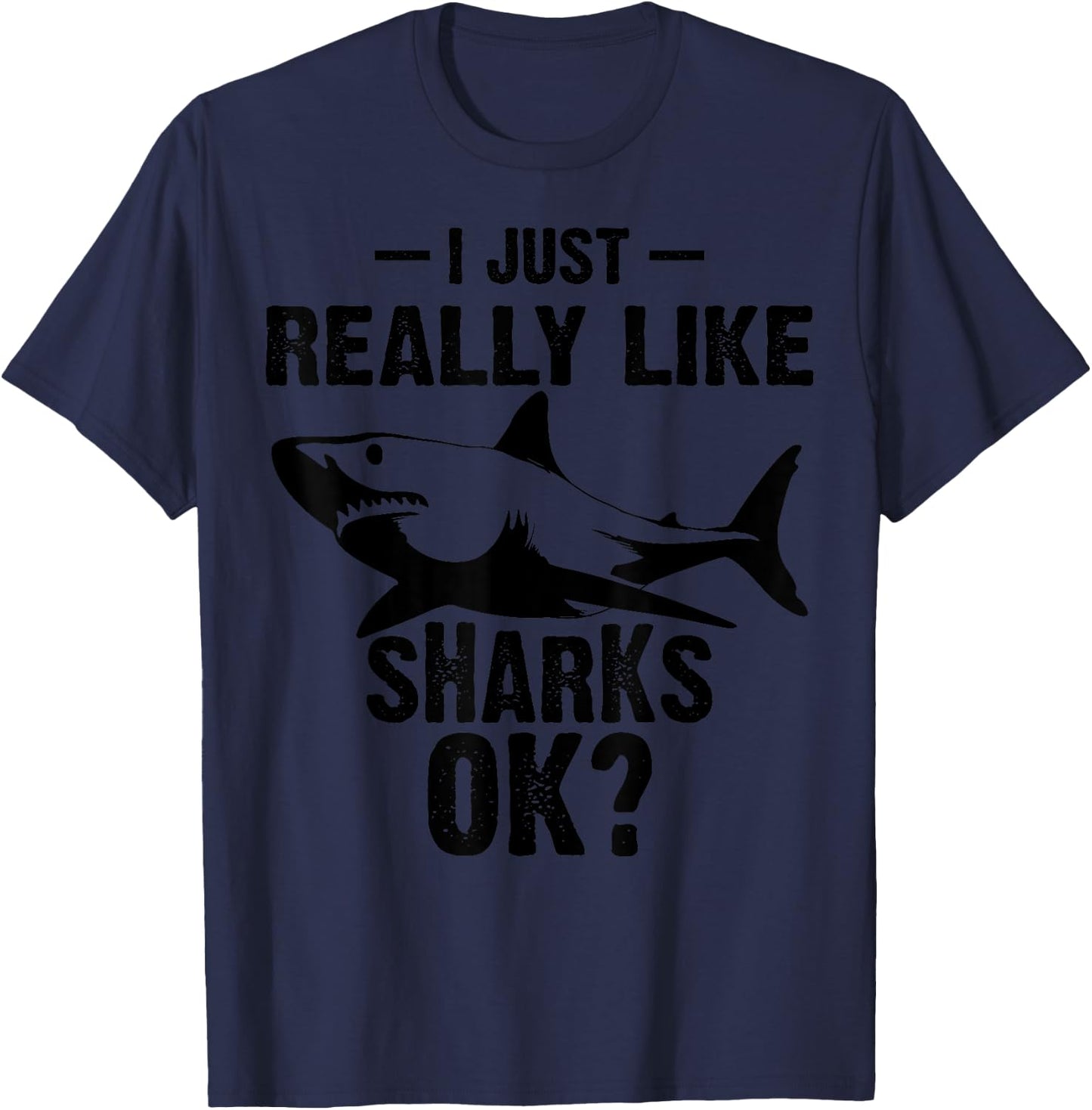 Funny I Just Really Like Sharks Gift Men Women Shark Lover T-Shirt - T-Shirt | Navy