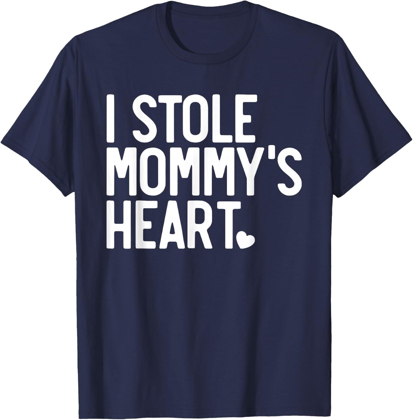 I Stole My Mommy's Heart, Mommy is My Valentine T-Shirt - T-Shirt | Navy