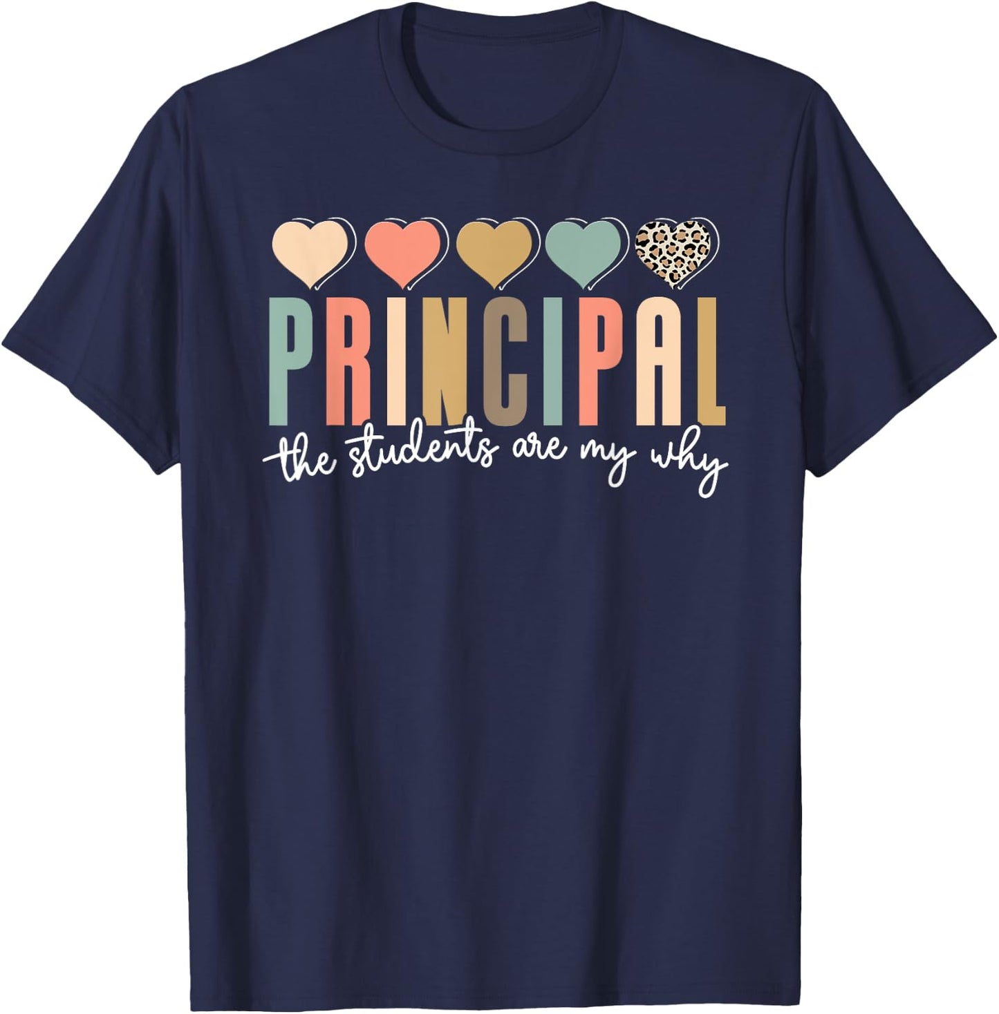 Principal The Students Are My Why Principals Principal T-Shirt - T-Shirt | Navy