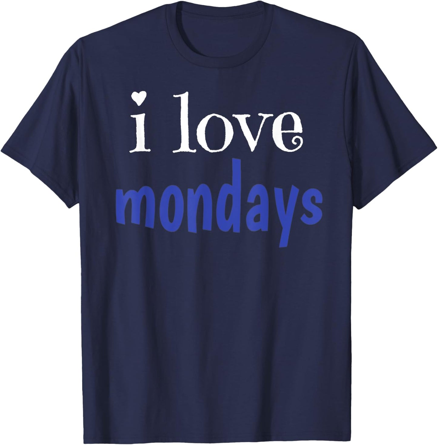 I Love Mondays T-Shirt - T-Shirt | Navy