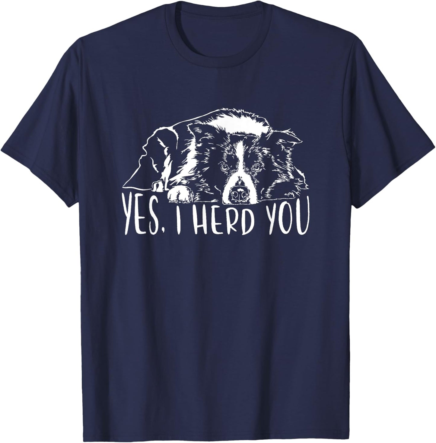 Border Collie I Herd You Herd You Dog Funny Dog Saying T-Shirt - T-Shirt | Navy