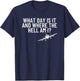 What Day Is It Where The Hell Flight Attendant Pilot Gift T-Shirt - T-Shirt | Navy