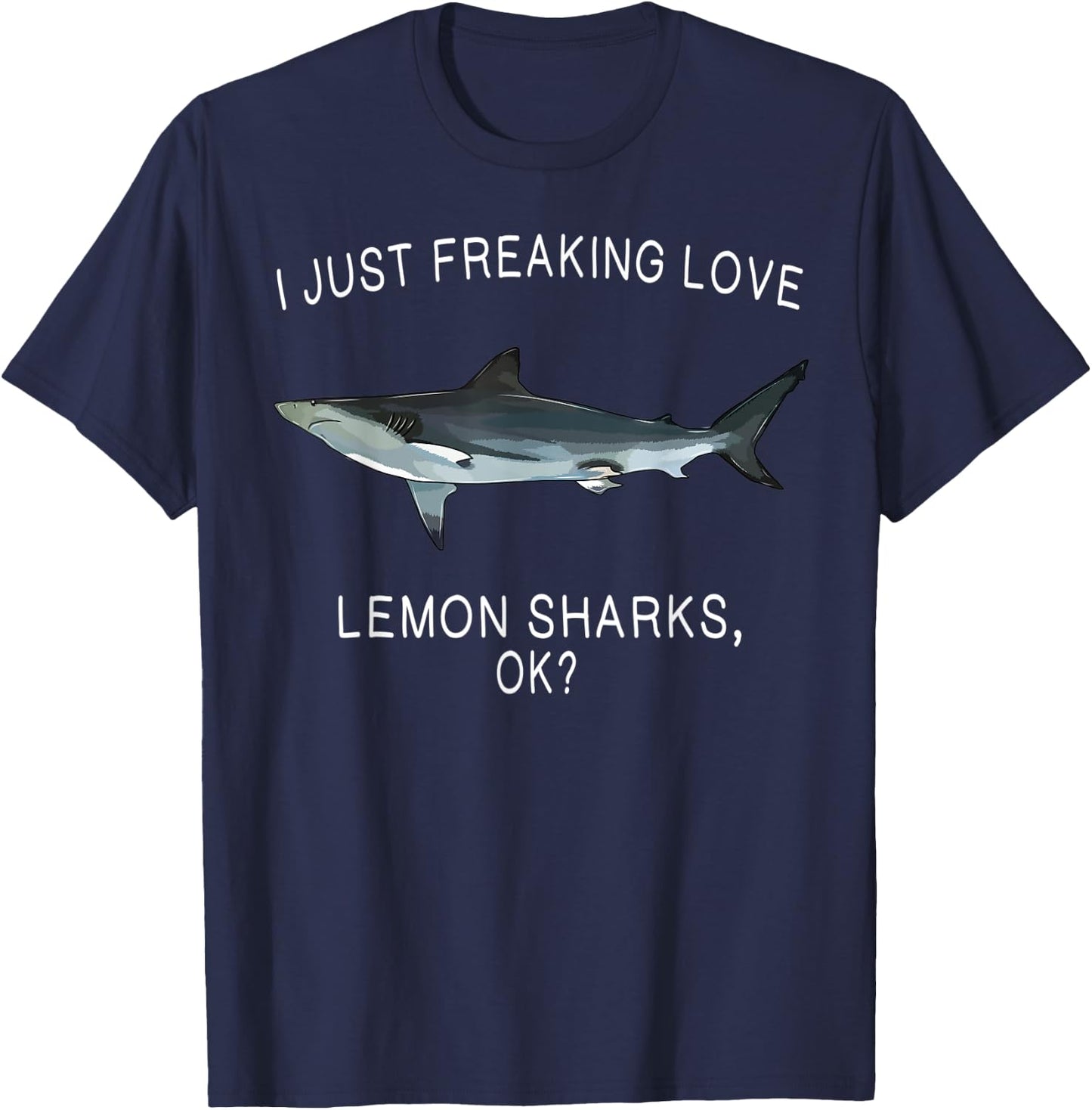 Funny I Just Freaking Love Lemon Shark Ok? Shark T-Shirt - T-Shirt | Navy