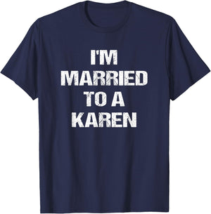 I'm Married To A Karen Funny Husband Wife T-Shirt - T-Shirt | Navy