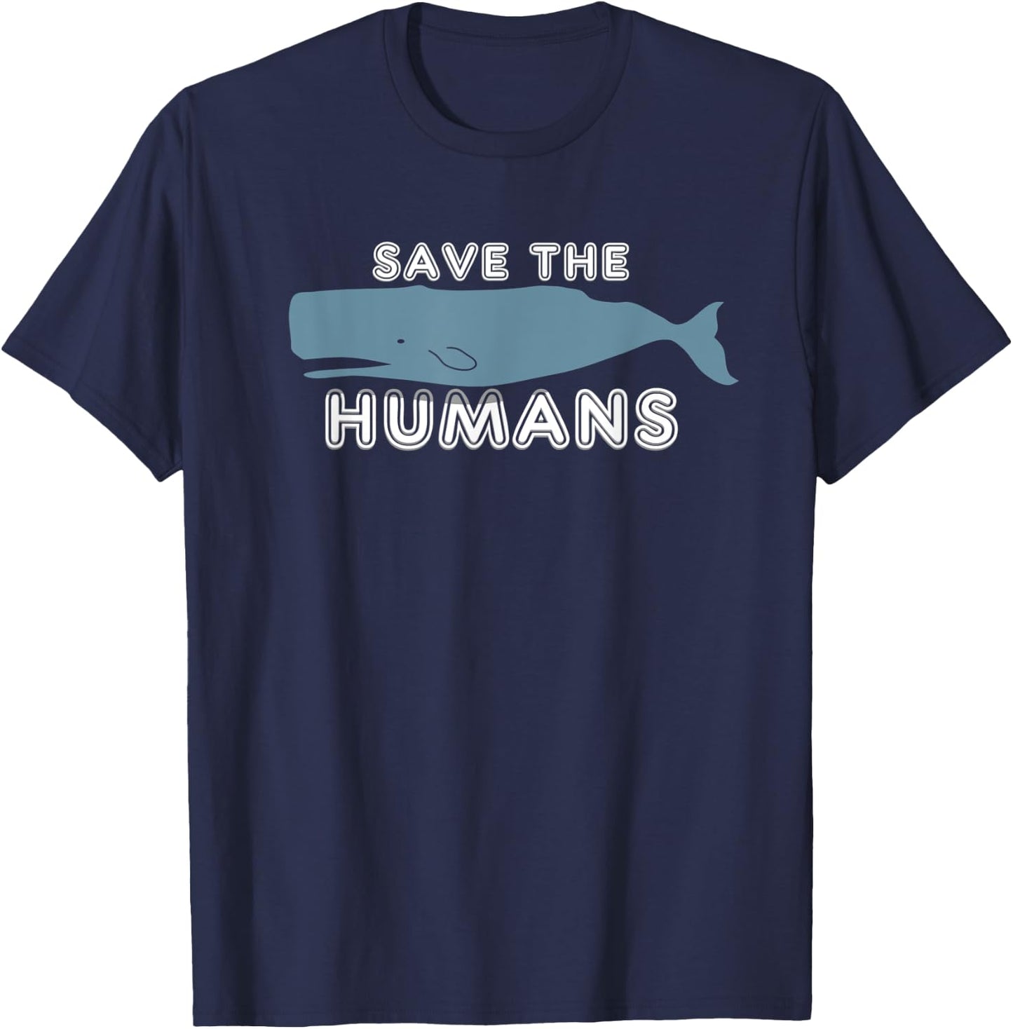 Save The Humans Environment Whale Earth Day Irony Gift T-Shirt - T-Shirt | Navy