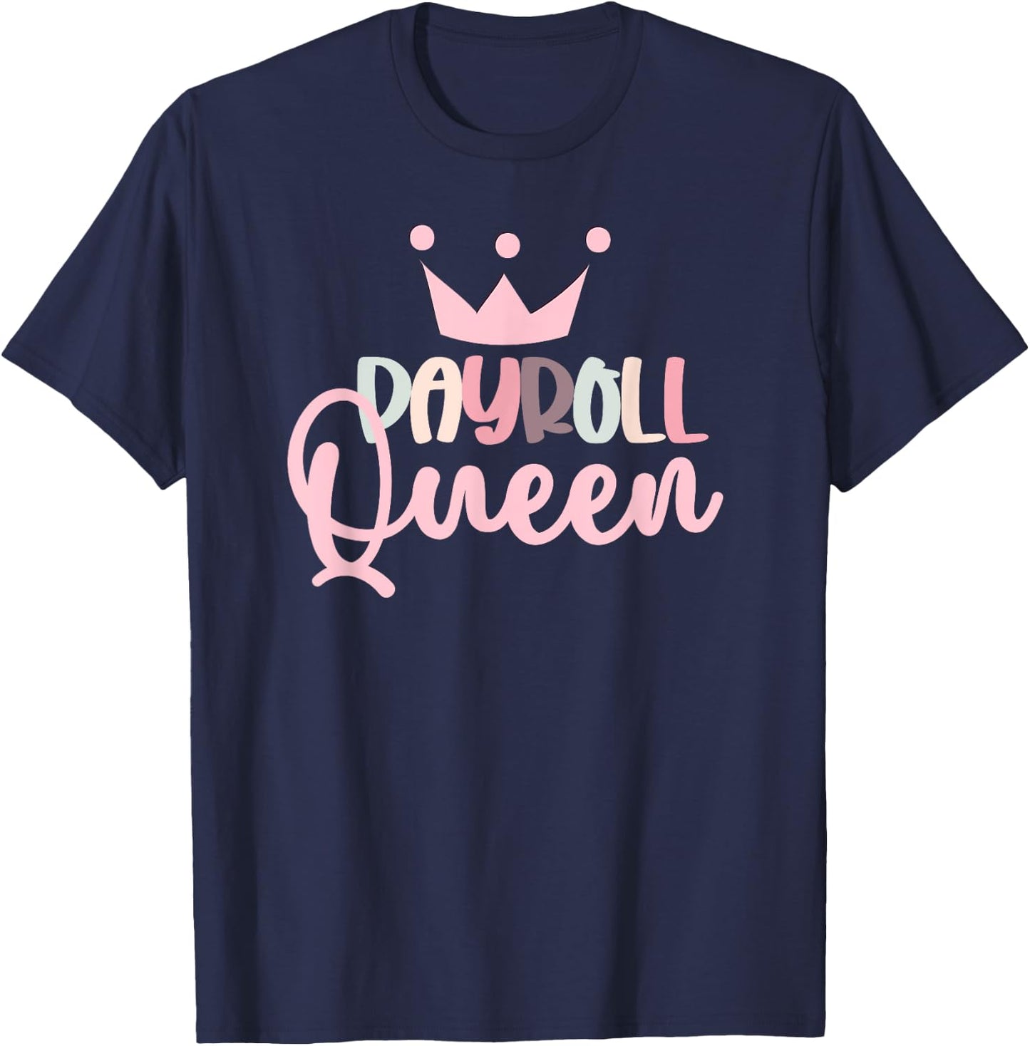 Payroll Queen Payroll Lady Funny Payroll Manager Payroll T-Shirt - T-Shirt | Navy