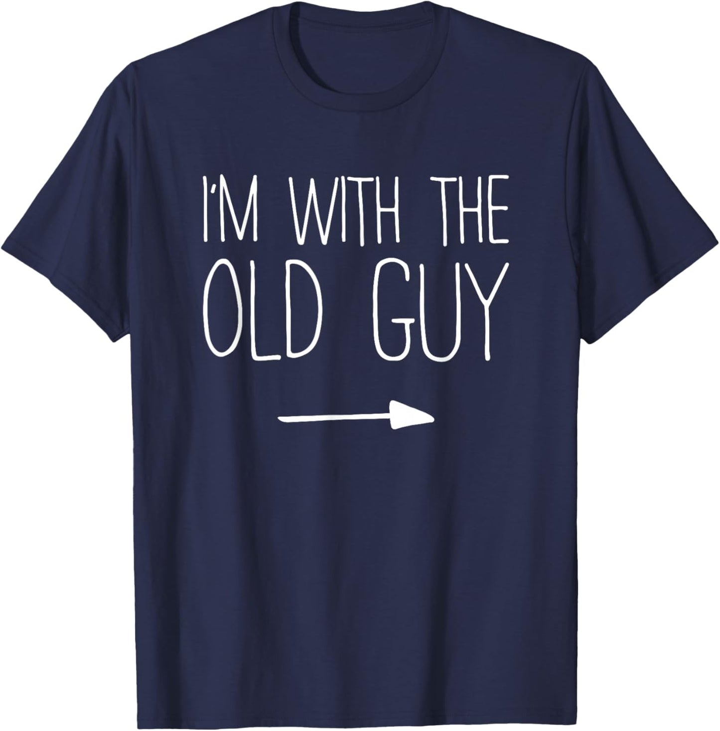 I'm With The Old Guy Shirt Matching Old Guy Costume T-Shirt - T-Shirt | Navy
