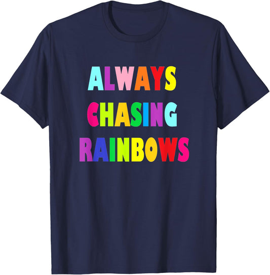 Cute Girly Always Chasing Rainbows T-Shirt - T-Shirt | Navy