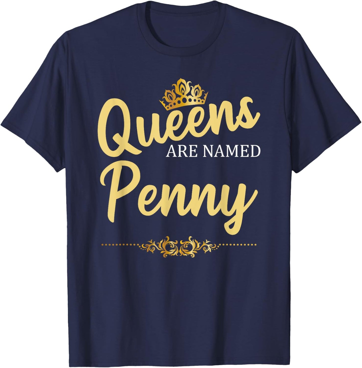 Queens Are Named PENNY Personalized Funny Birthday Name Gift T-Shirt - T-Shirt | Navy