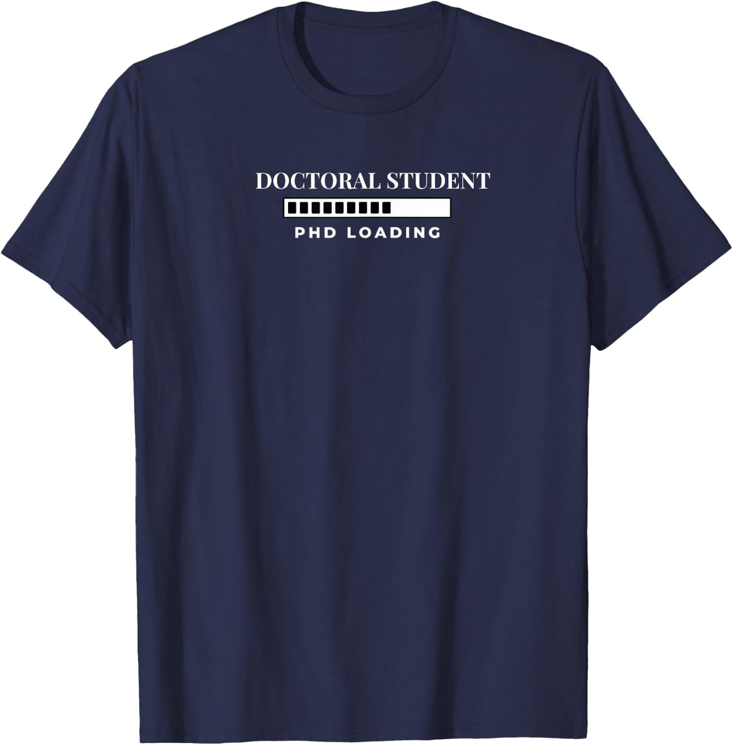 Doctoral Student PHD Loading Funny T-Shirt - T-Shirt | Navy