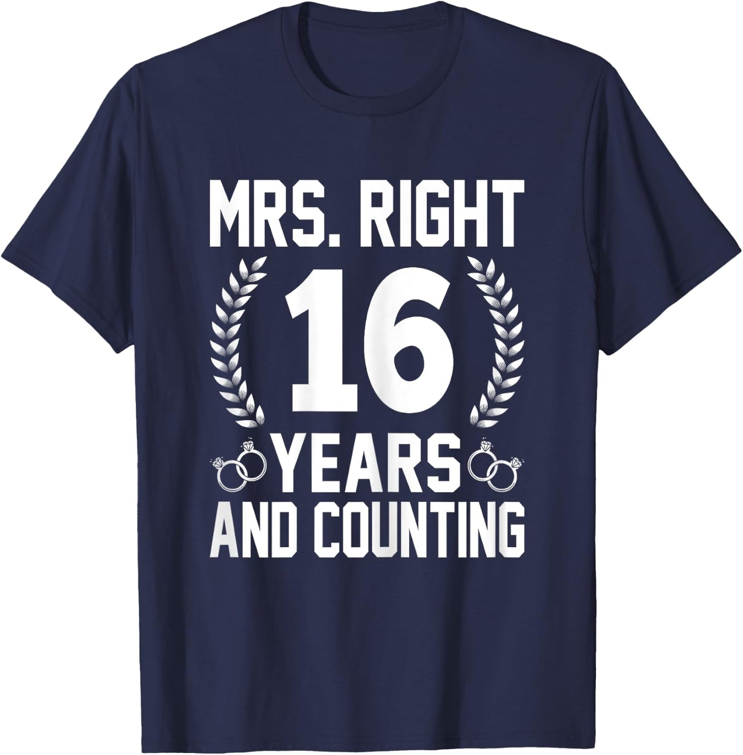 Mrs. Right 16 Years and Counting - 16th Wedding Anniversary T-Shirt - T-Shirt | Navy