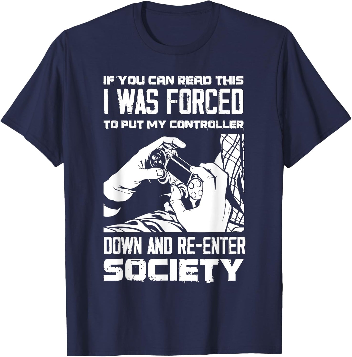 Put Controller Down Re-Enter Society Funny Gamer T-Shirt - T-Shirt | Navy
