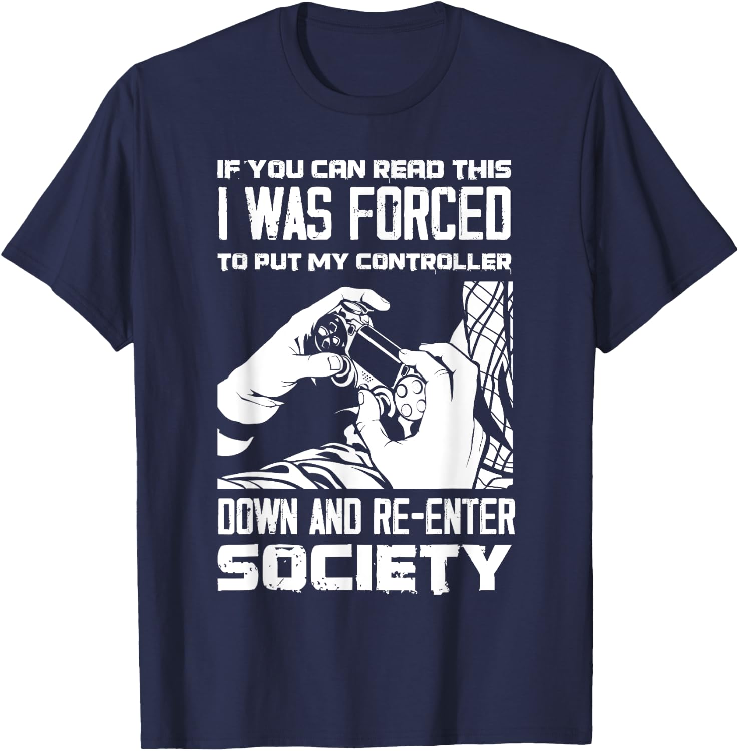 Put Controller Down Re-Enter Society Funny Gamer T-Shirt - T-Shirt | Navy