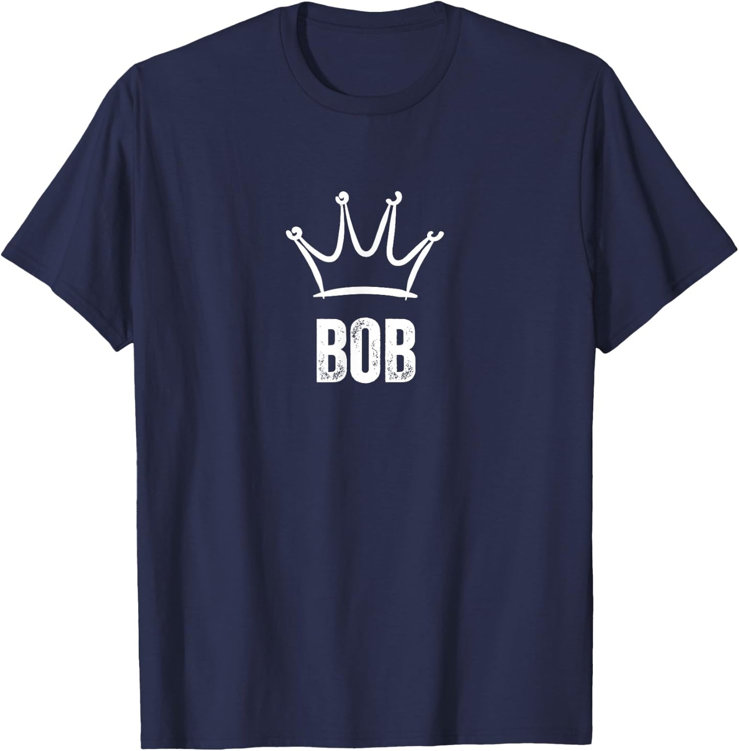 Bob King Crown - Custom First Name Birthday #1 Winner T-Shirt - T-Shirt | Navy