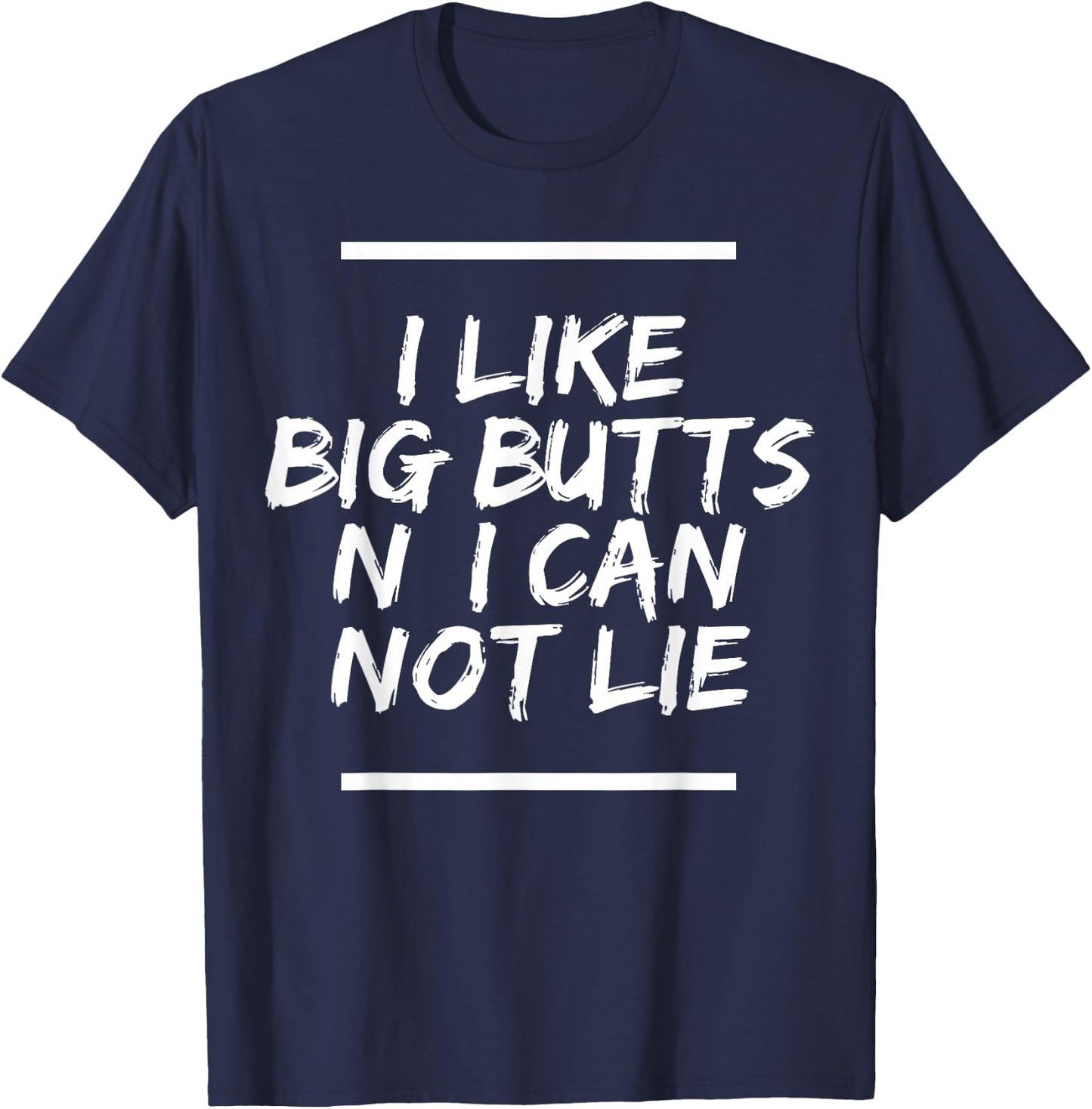 I Like Big Butts N' I Can Not Lie T-Shirt - T-Shirt | Navy